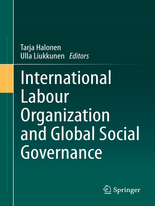 Title details for International Labour Organization and Global Social Governance by Tarja Halonen - Available